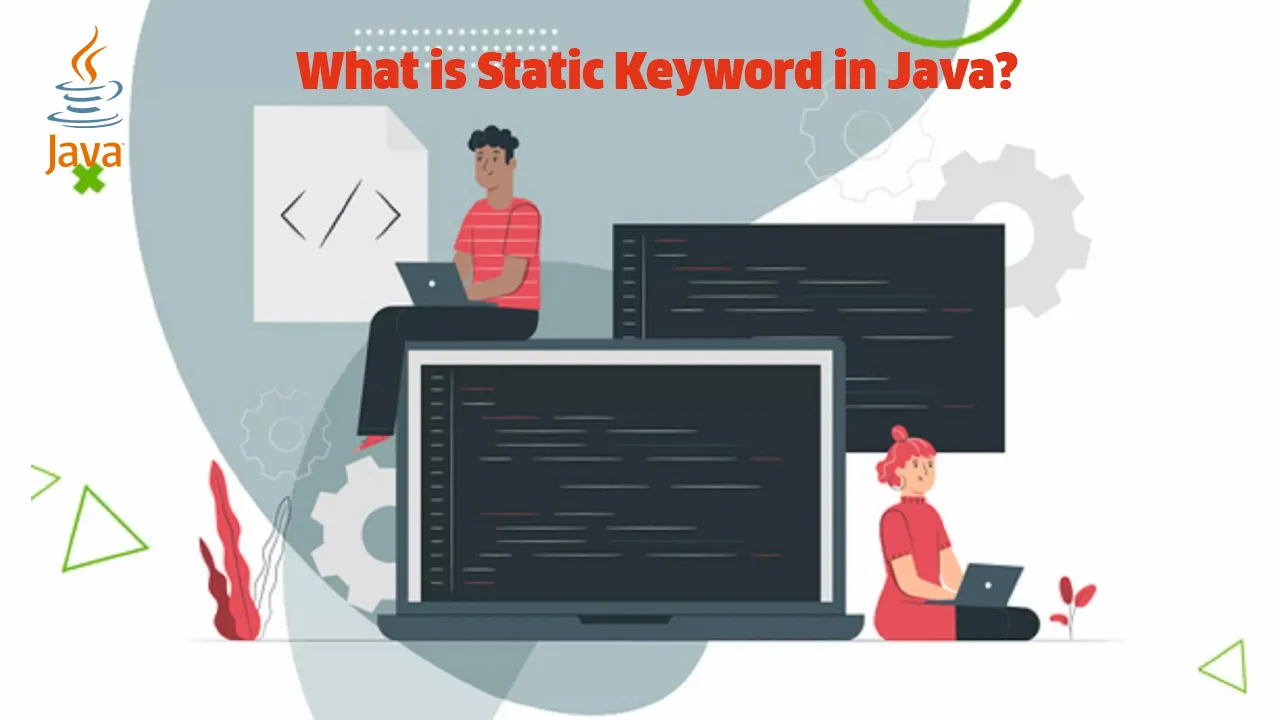 What is Static Keyword in Java? Various Applications Explained [2021]