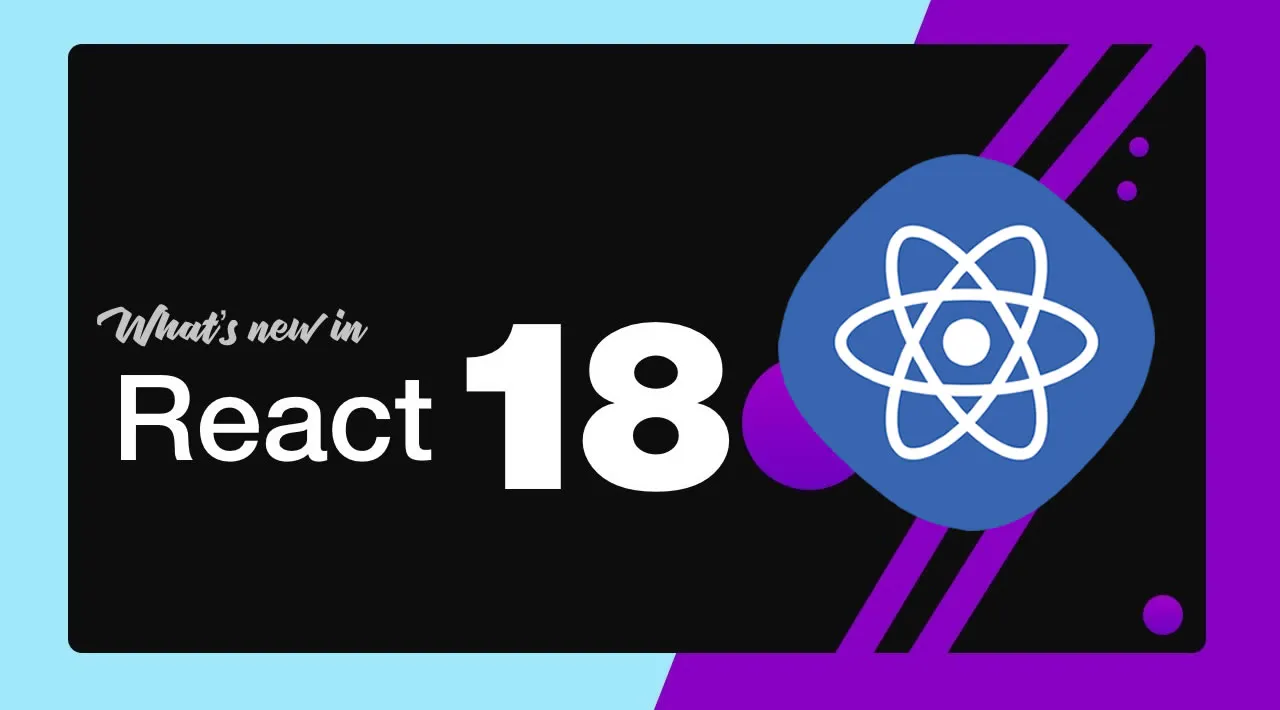 6 New React 18 Features that You Must Know About