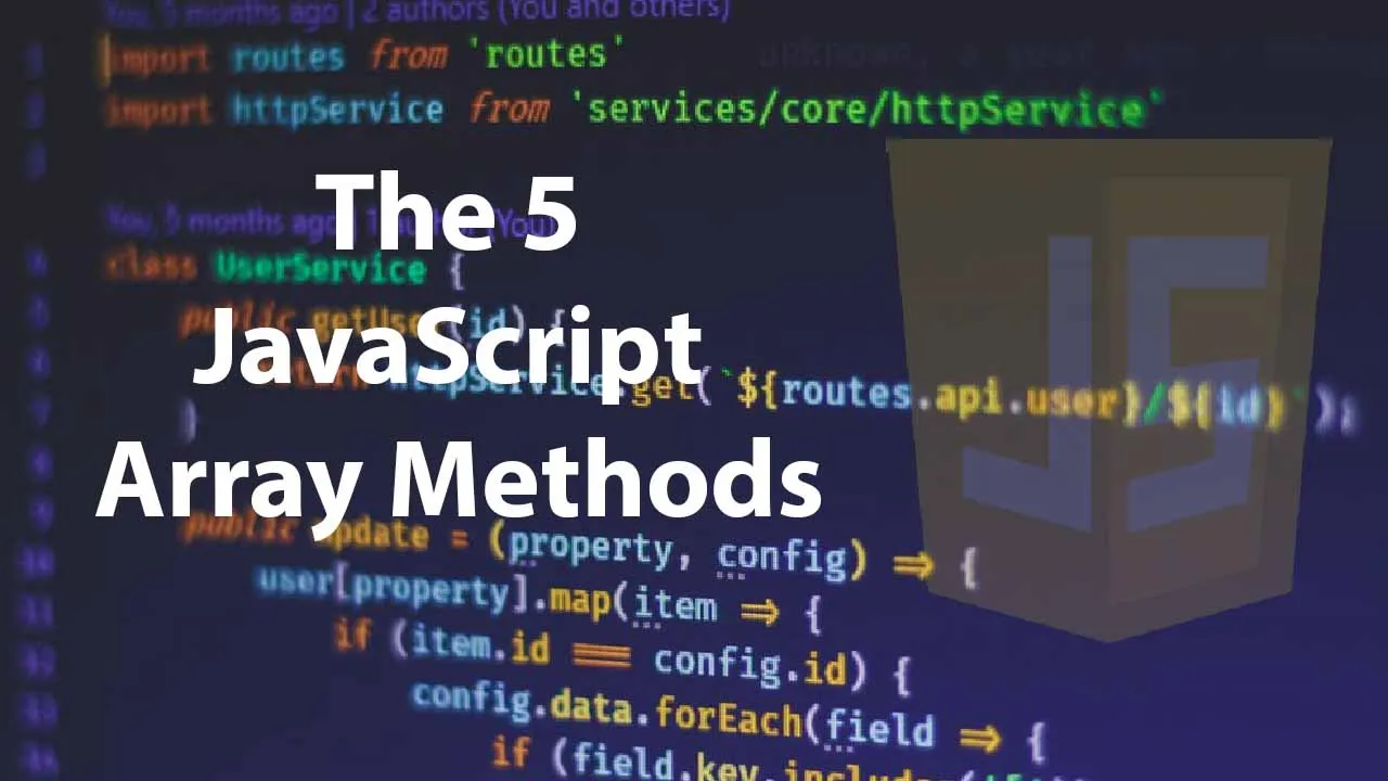 You Need to Know About The 5 JavaScript Array Methods