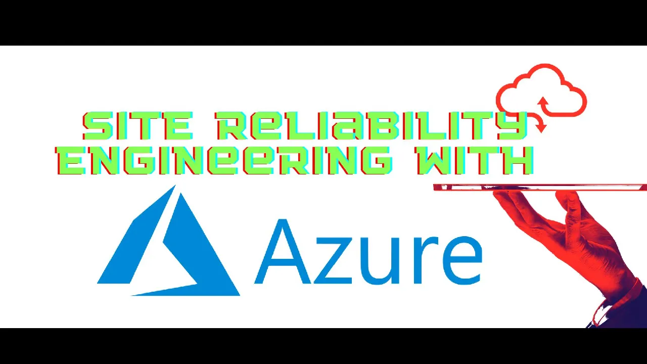 Site Reliability Engineering with Azure