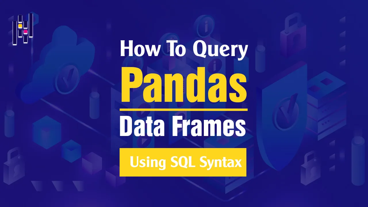 How To Query Pandas Data Frames Using SQL Syntax