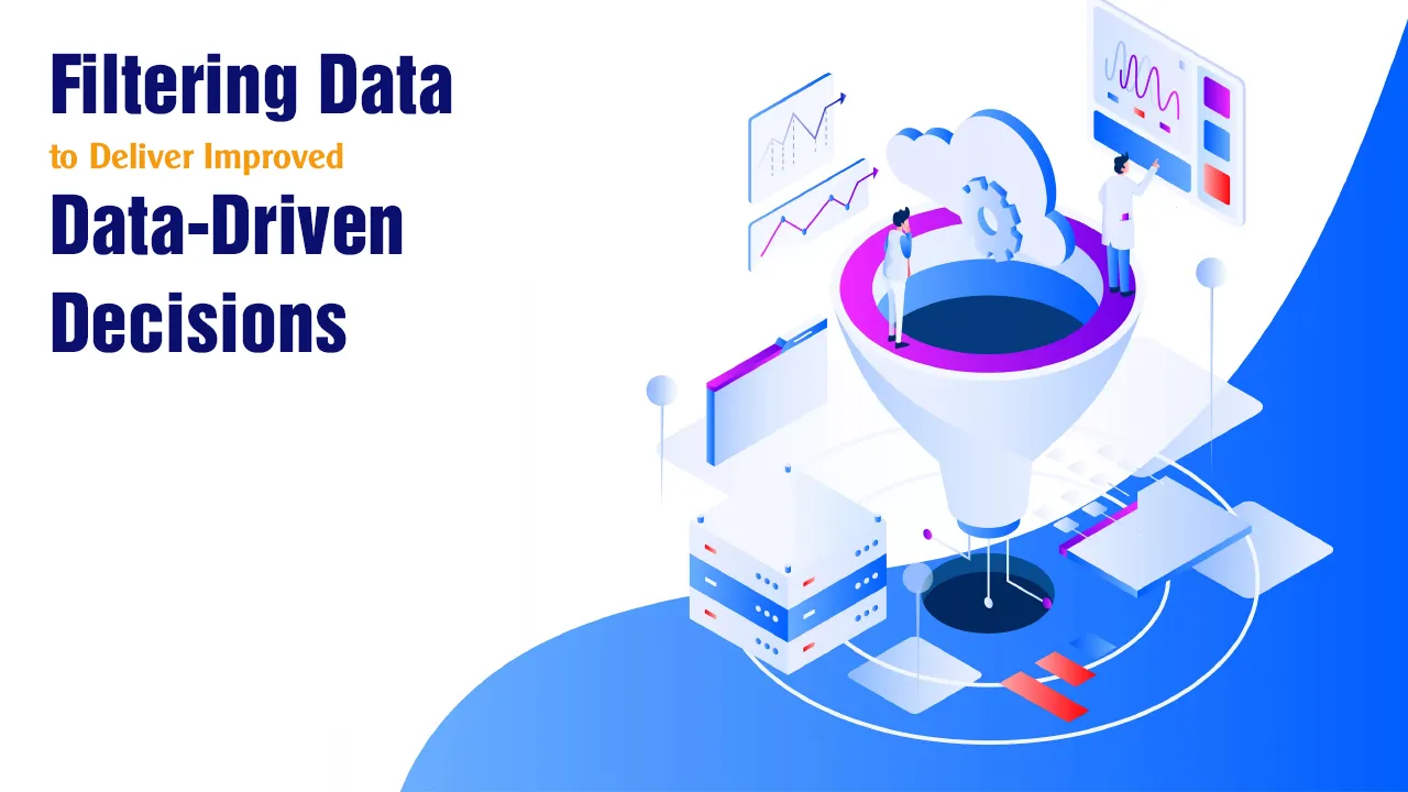Filtering Data to Deliver Improved Data-Driven Decisions