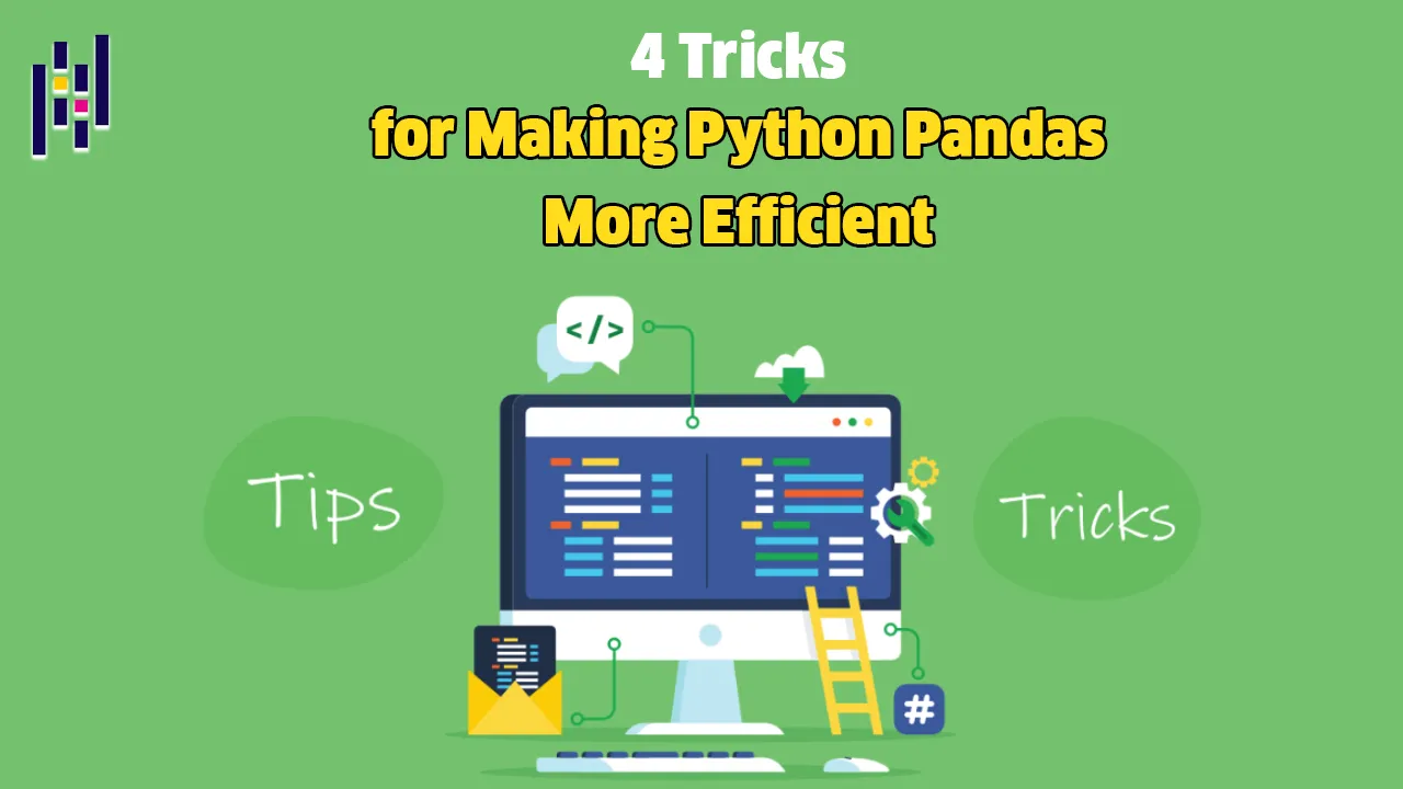 4 Tricks for Making Python Pandas More Efficient