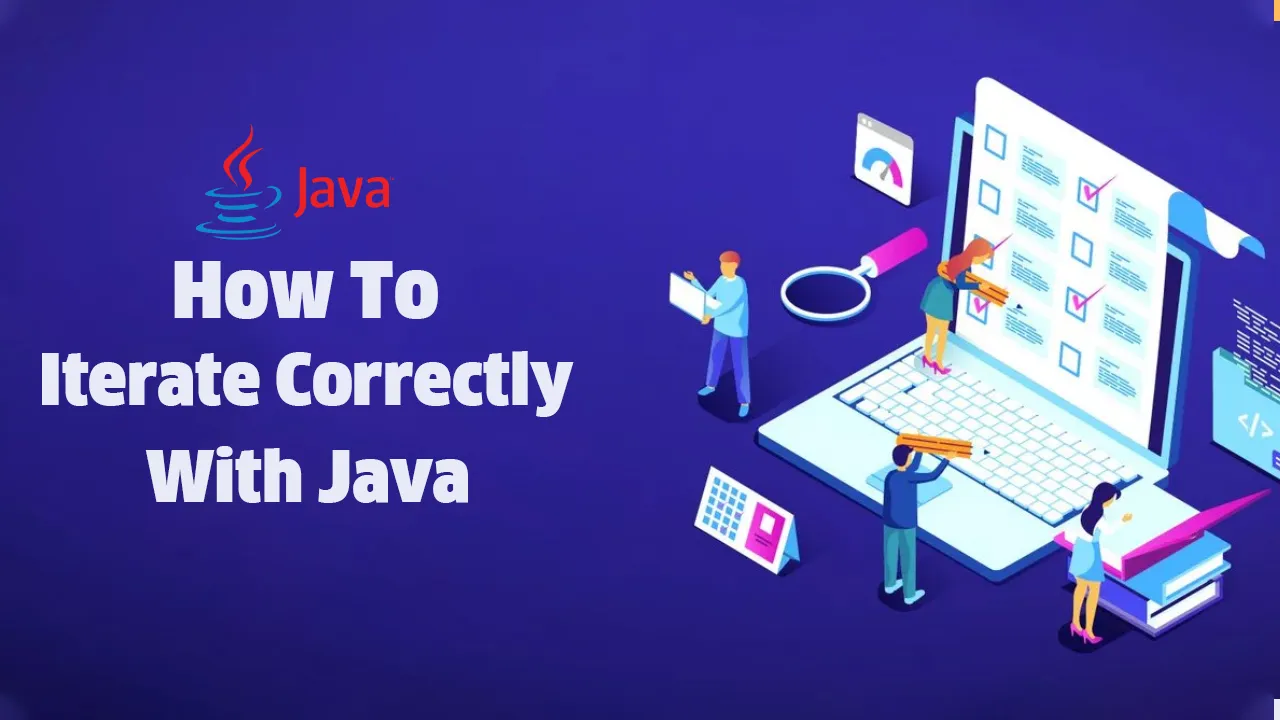 How To Iterate Correctly With Java