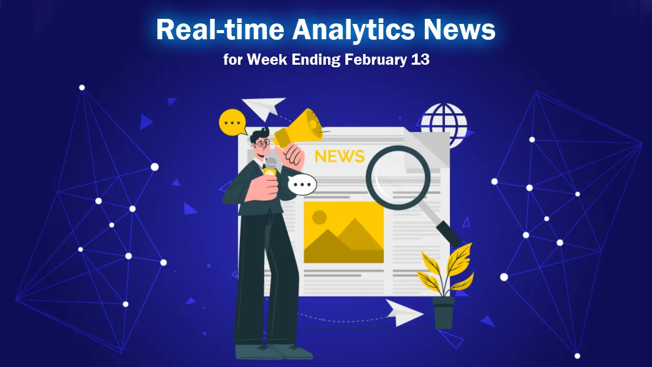 Real-time Analytics News for Week Ending February 13