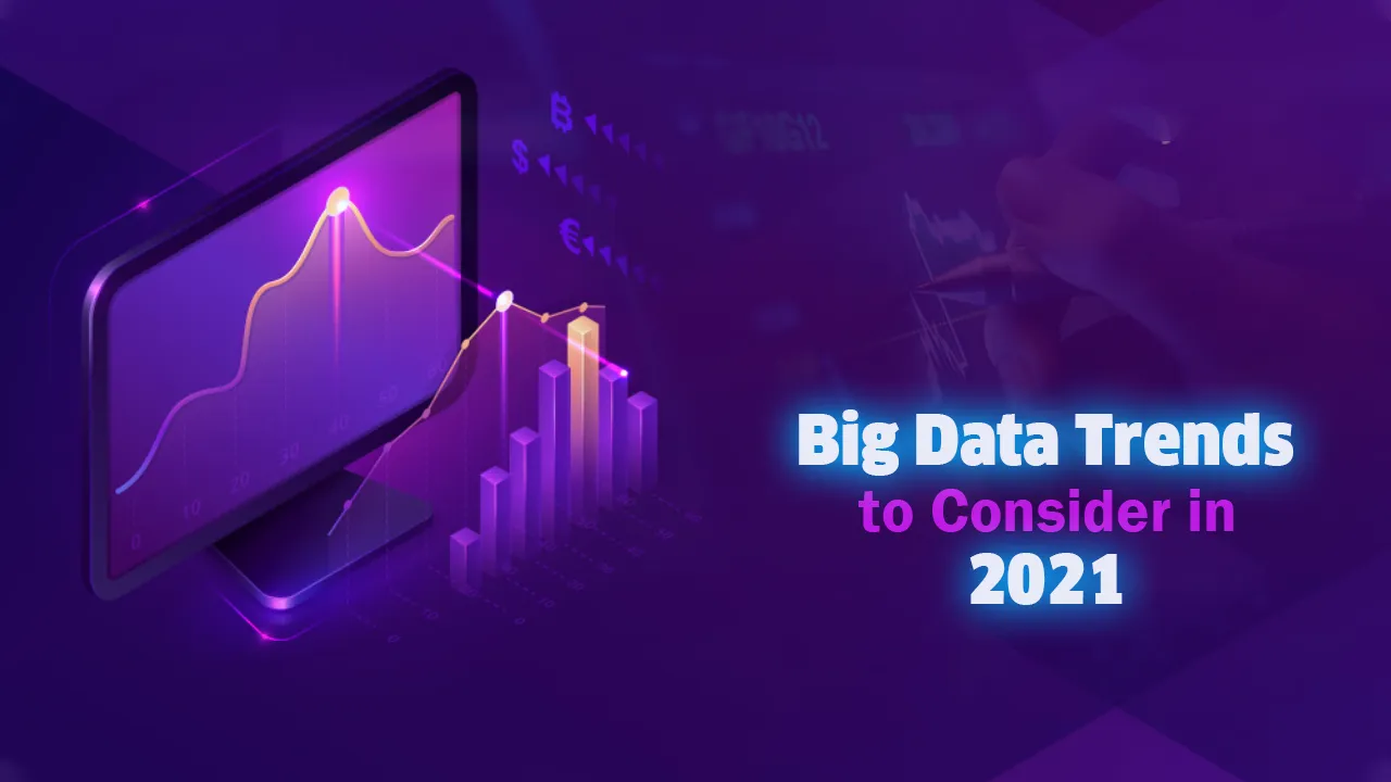 Big Data Trends To Consider In 2021