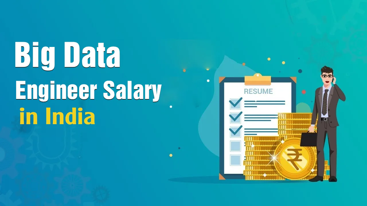 Big Data Engineer Salary in India - How much does one Earn?