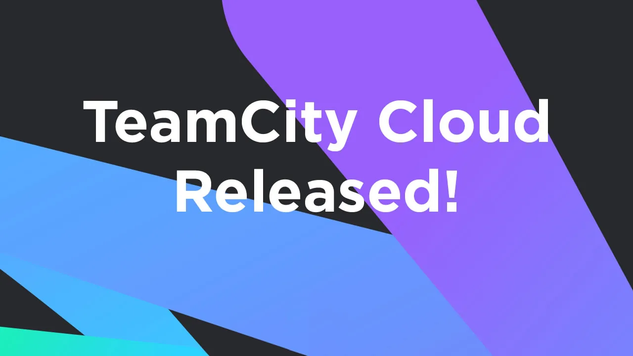 Introducing TeamCity Cloud – A Managed CI/CD Service by JetBrains