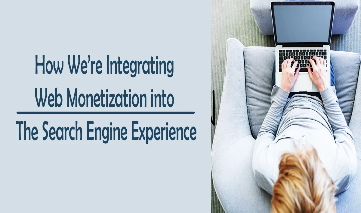 How Do We Integrate Web Monetization With The Search Engine Experience?