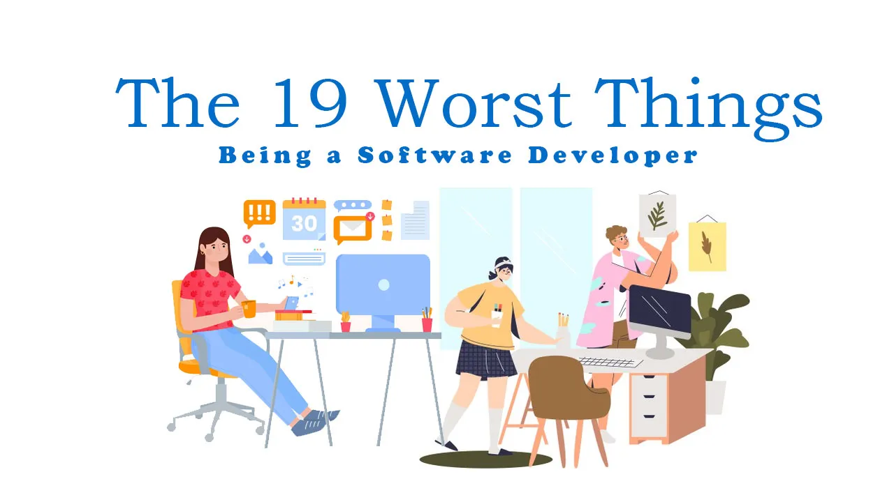 The 19 Worst Things about Being a Software Developer