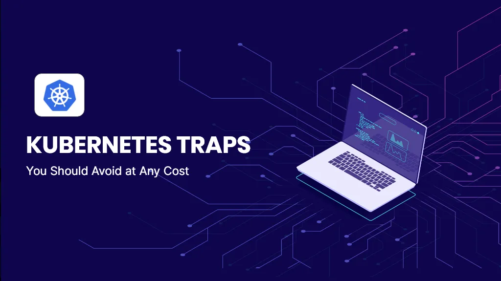 5 Cost-Inefficient Kubernetes Traps and Solutions 