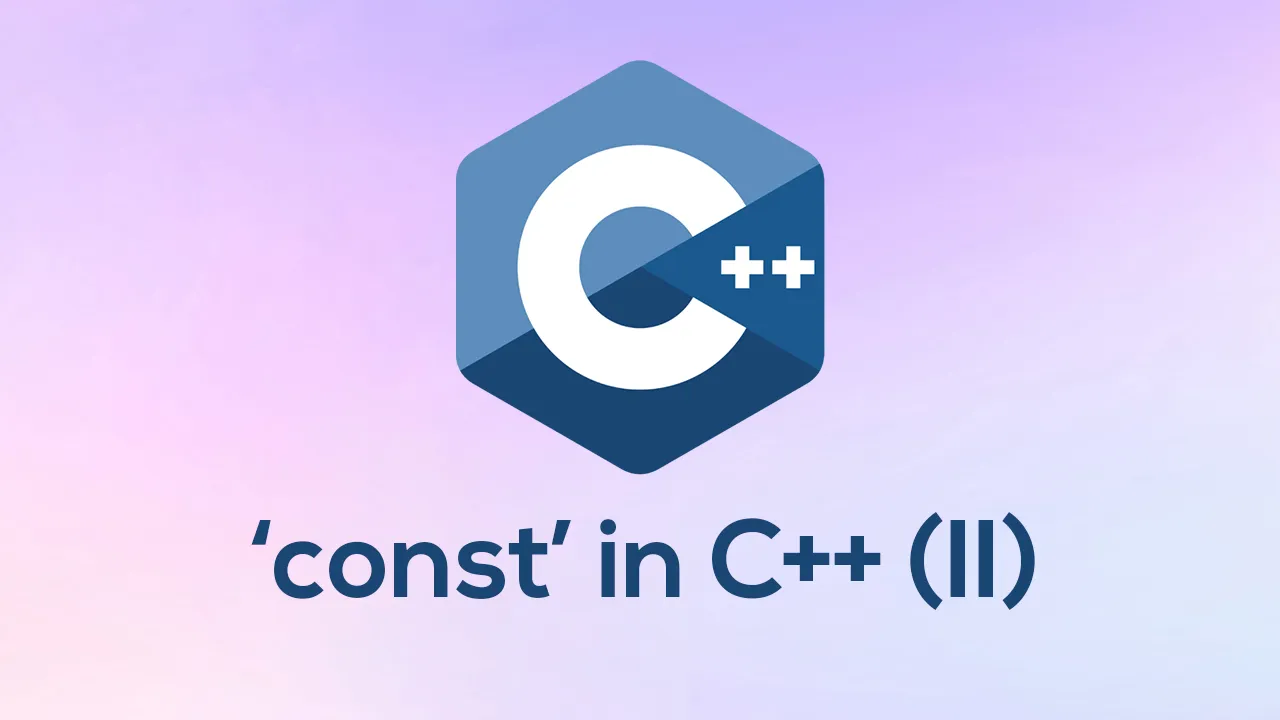 Understanding correctly that messy keyword ‘const’​ in C++ (II)