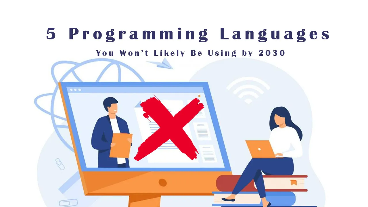 5 Programming Languages You Won’t Likely Be Using by 2030