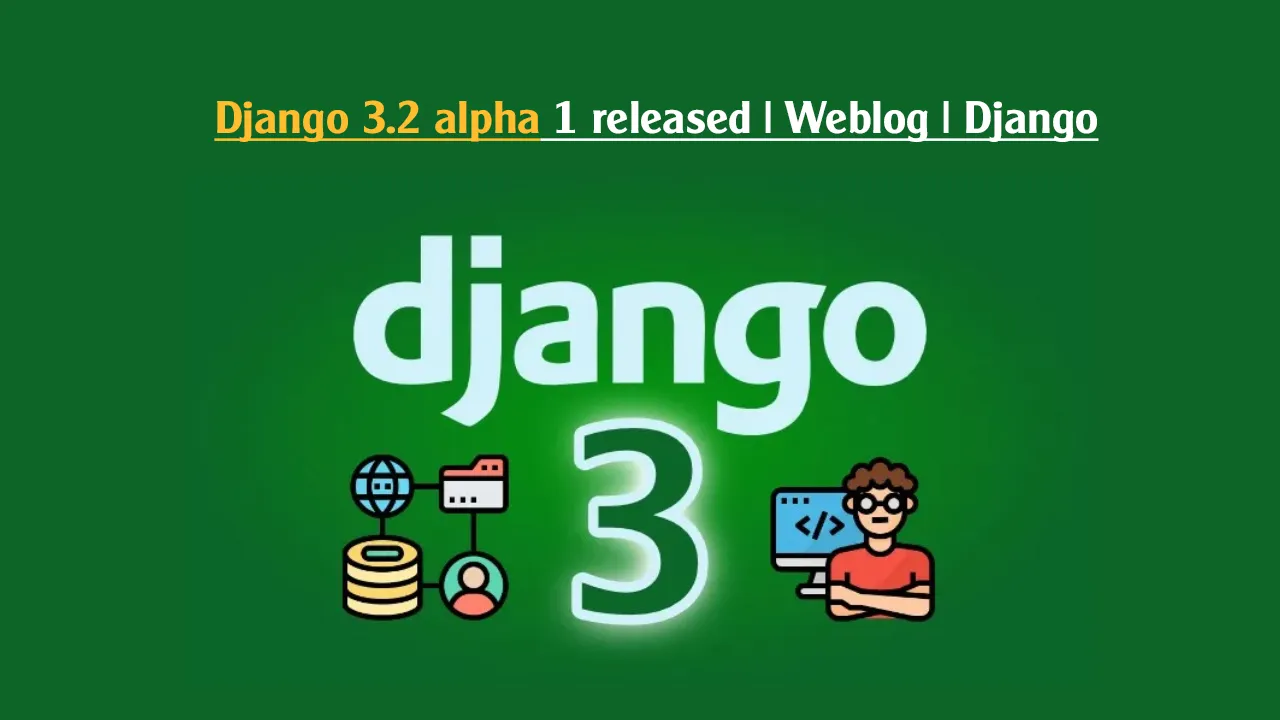 Django 3.2 alpha 1 released | Weblog | Django