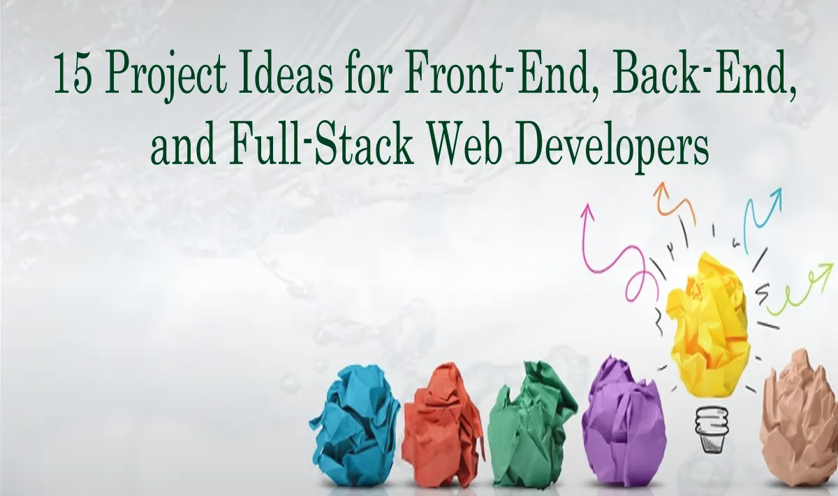 15 Project Ideas for Front-End, Back-End, and Full-Stack Web Developers 