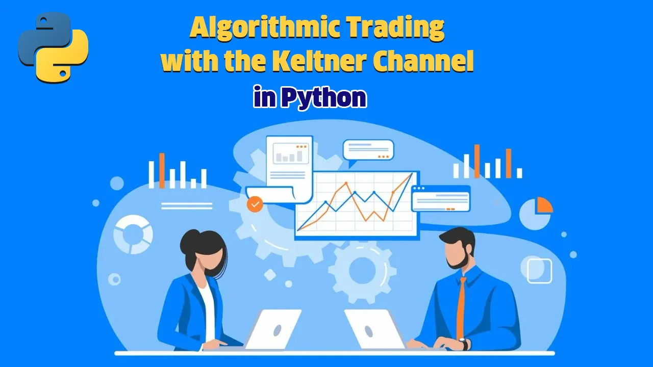 Algorithmic Trading with the Keltner Channel in Python