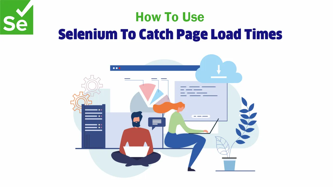 How To Use Selenium To Catch Page Load Times