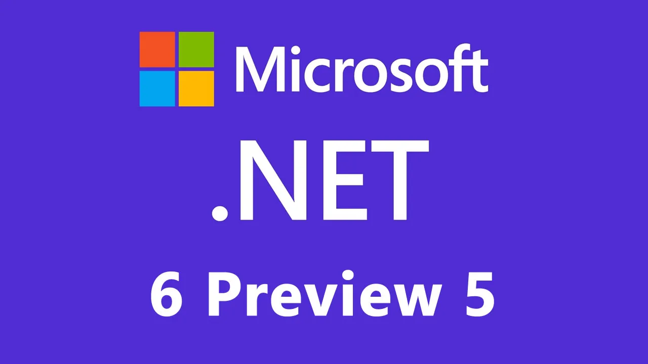 Announcing .NET 6 Preview 5