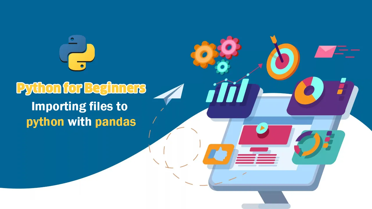 Python for Beginners #2 — Importing files to python with pandas
