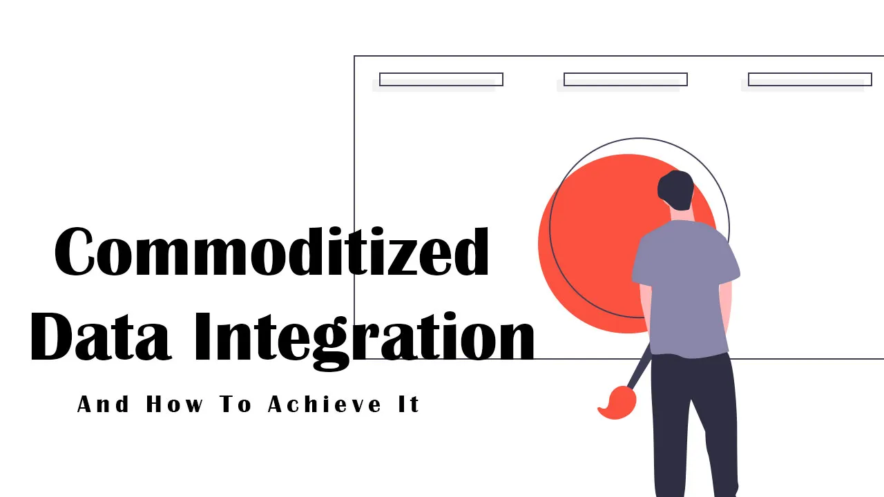 Commoditized Data Integration And How To Achieve It