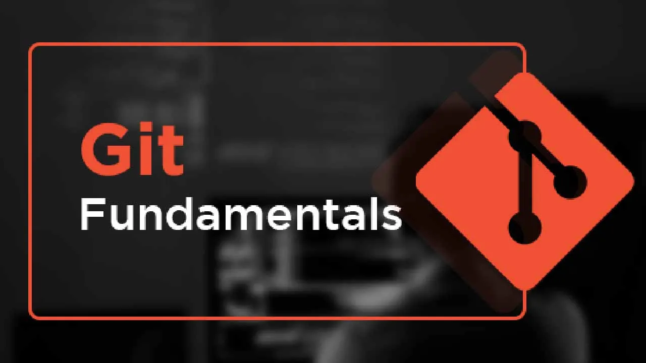 Understanding the Fundamentals of Git