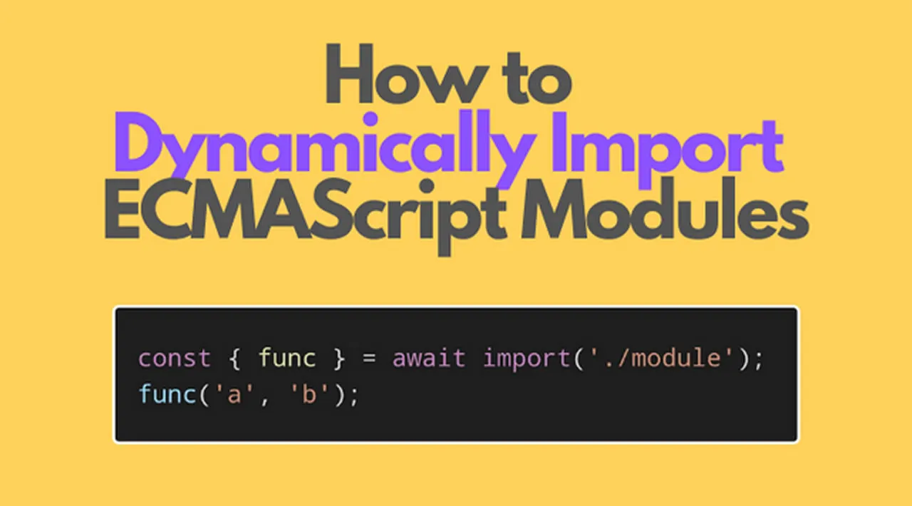 How to Dynamically Import ECMAScript Modules