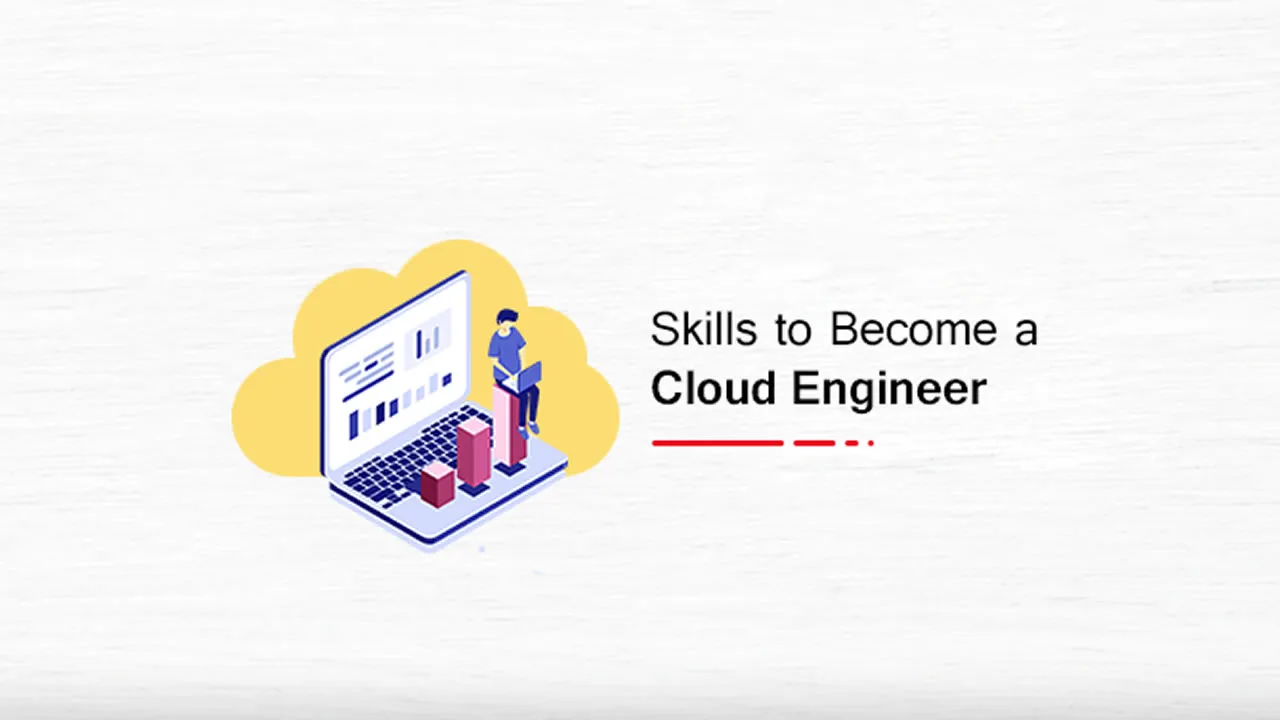 What Are The Skills to Become a Cloud Engineer?