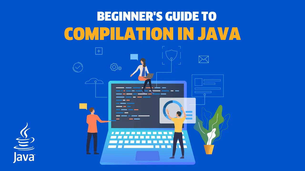 Beginner's Guide to Compilation in Java