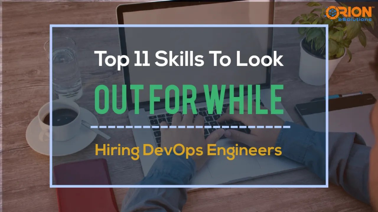 TOP 11 SKILLS TO LOOK OUT FOR WHILE HIRING DEVOPS ENGINEERS