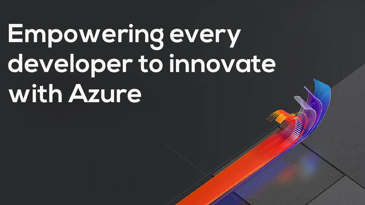 Empowering every developer to innovate with Azure