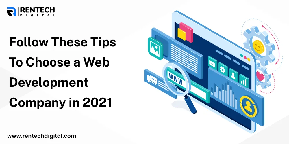 Follow These Tips To Choose a Web Development Company in 2021