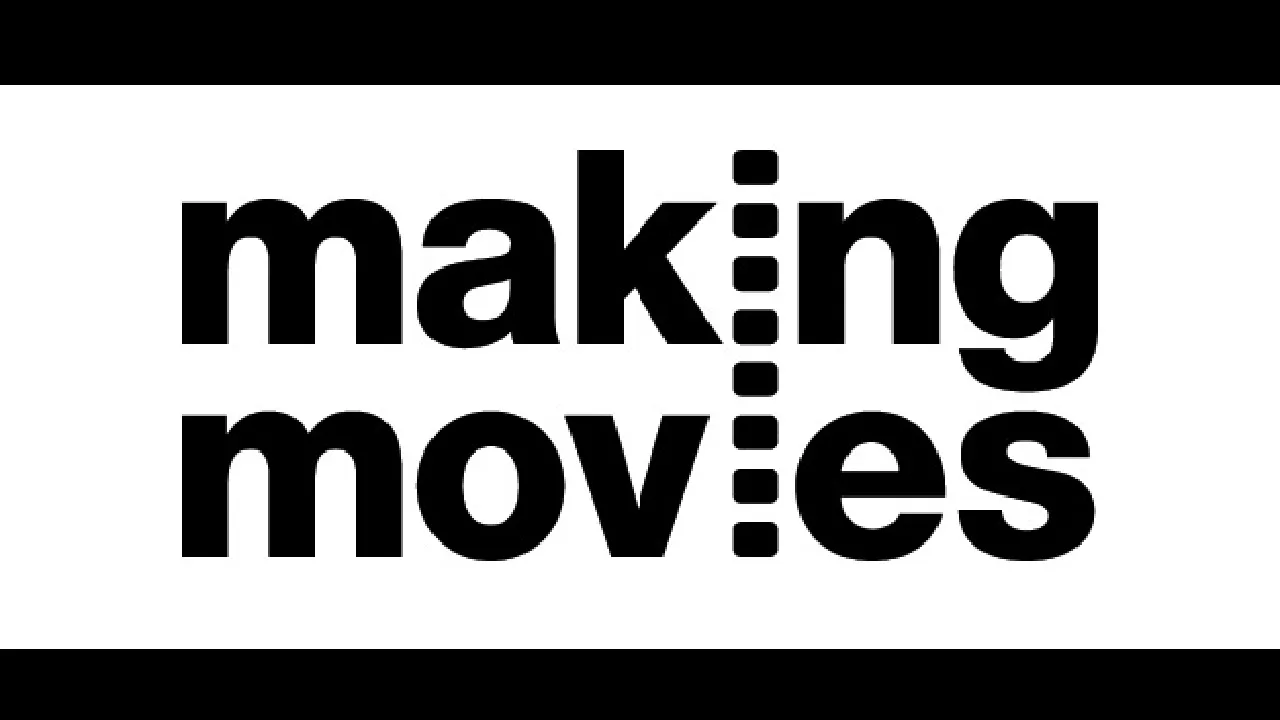        Making Movies