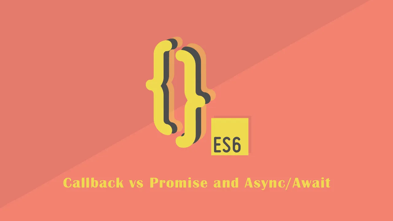 Callback vs Promise and Async/Await in JavaScript