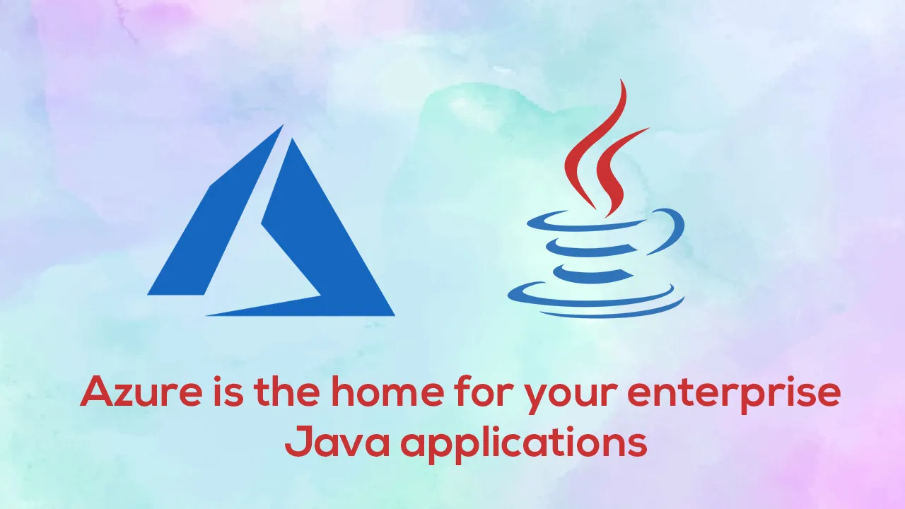 Azure is the home for your enterprise Java applications