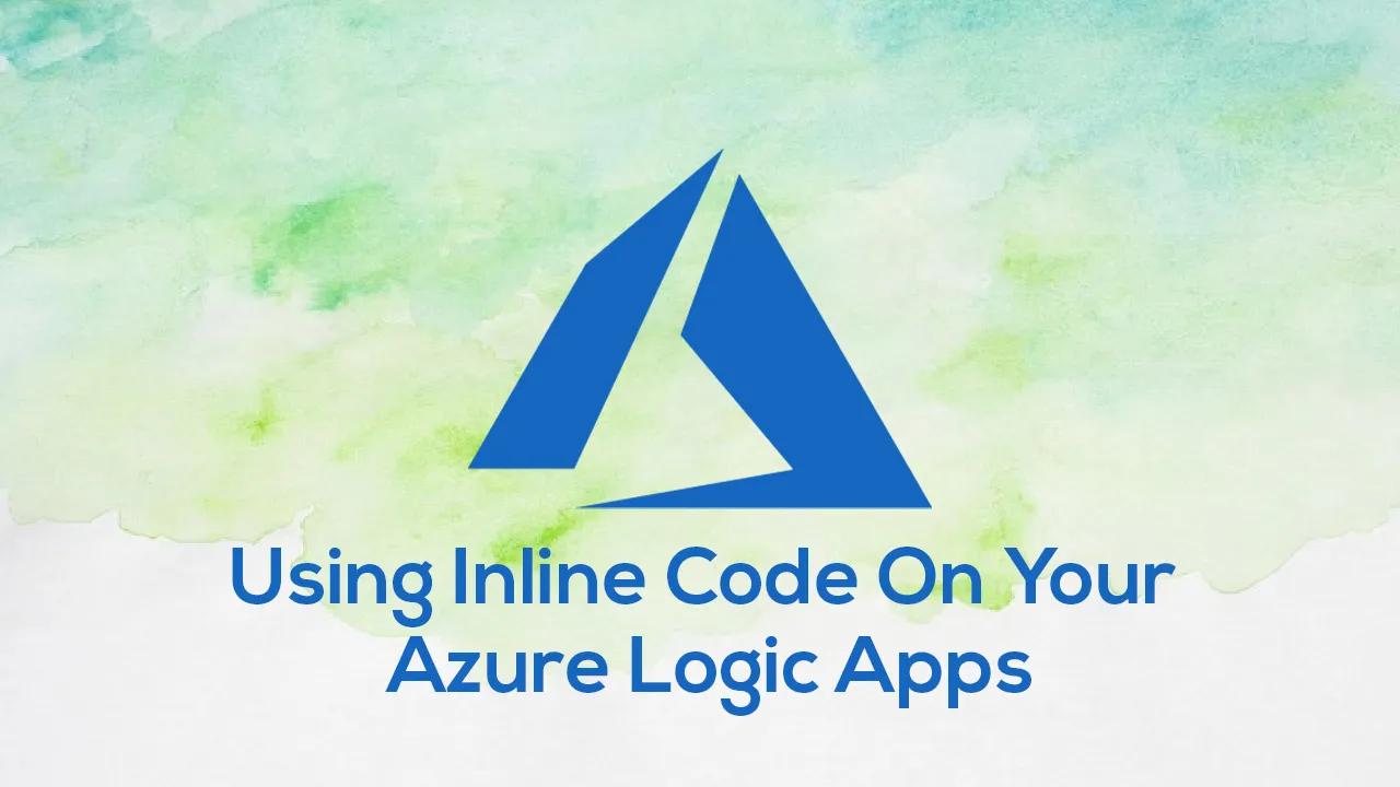 Using Inline Code On Your Azure Logic Apps