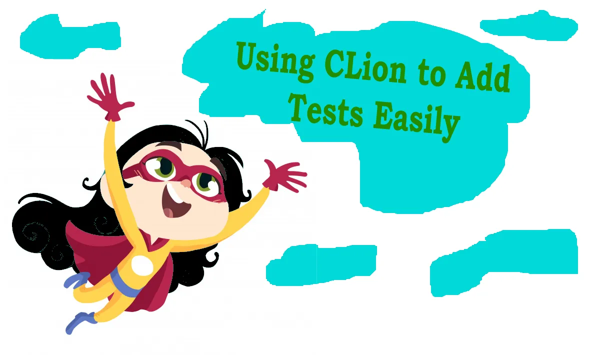 Live Webinar, Testing Superpowers: Using CLion to Add Tests Easily