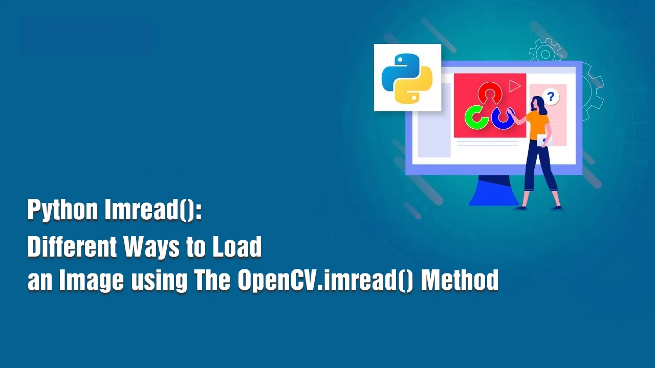 Python Imread(): Different Ways to Load an Image using The OpenCV.imread() Method