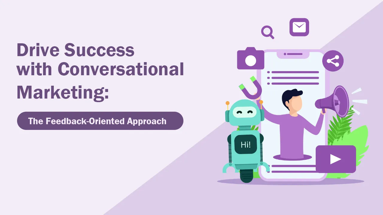 Drive Success with Conversational Marketing: The Feedback-Oriented Approach