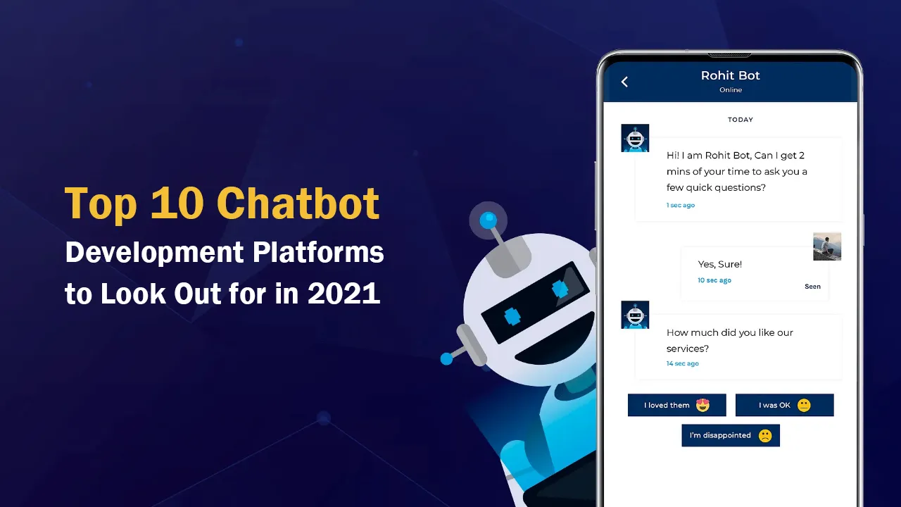 Top 10 Chatbot Development Platforms to Look Out for in 2021