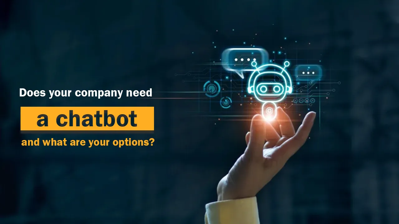 Does your company need a chatbot (and what are your options)?
