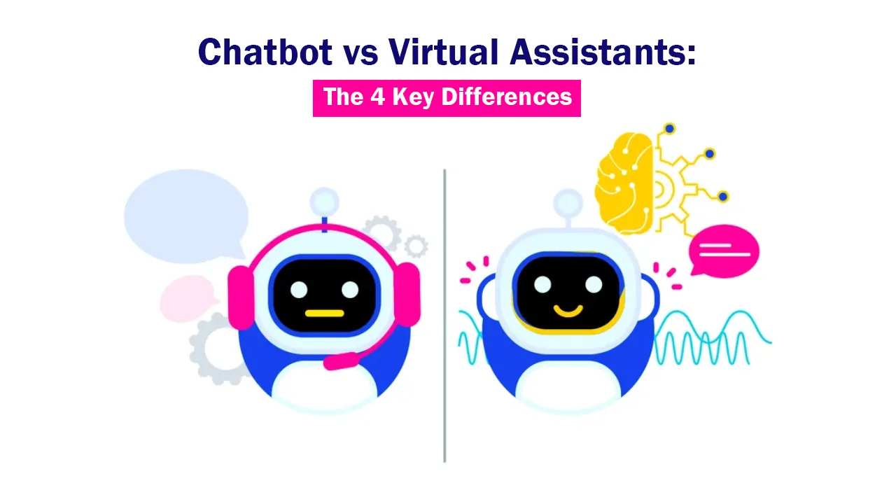 Chatbot vs Virtual Assistants: The 4 Key Differences