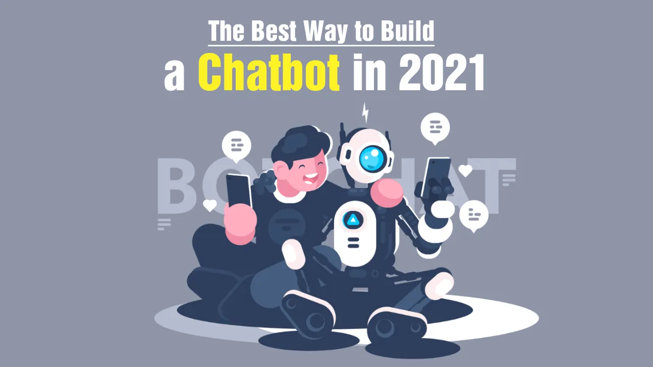 The Best Way to Build a Chatbot in 2021