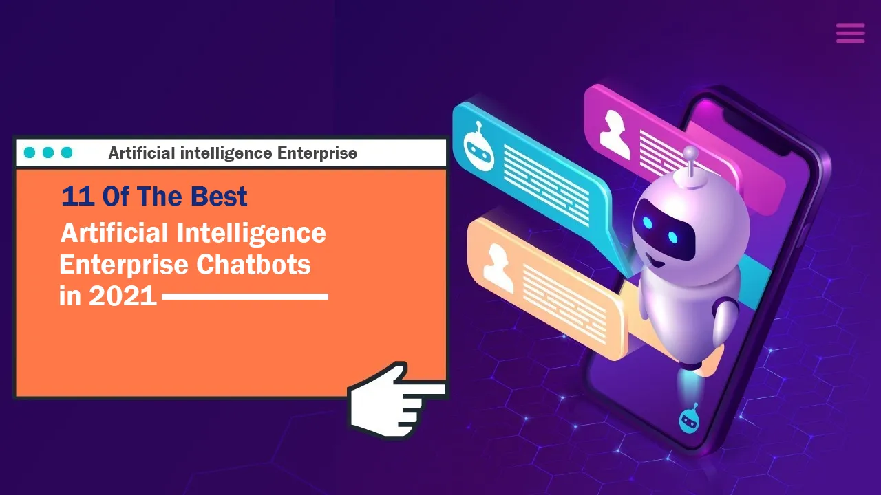 11 Of The Best Artificial Intelligence Enterprise Chatbots in 2021