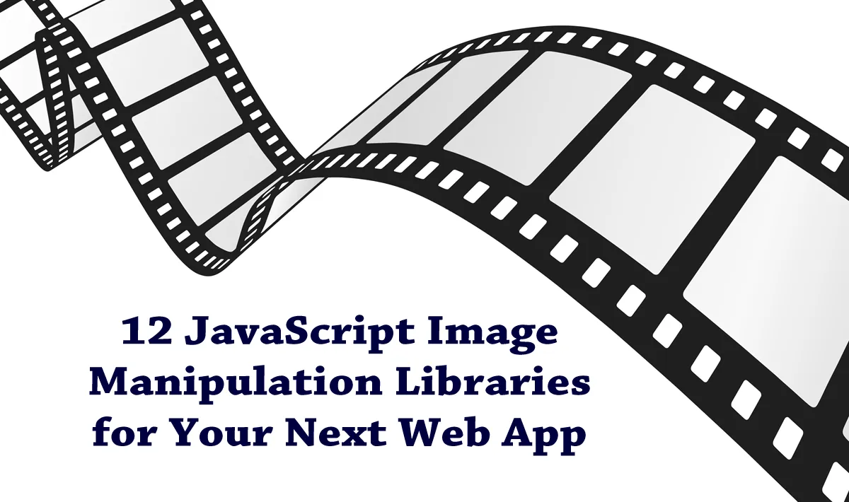 12 JavaScript Image Manipulation Libraries for Your Next Web App 