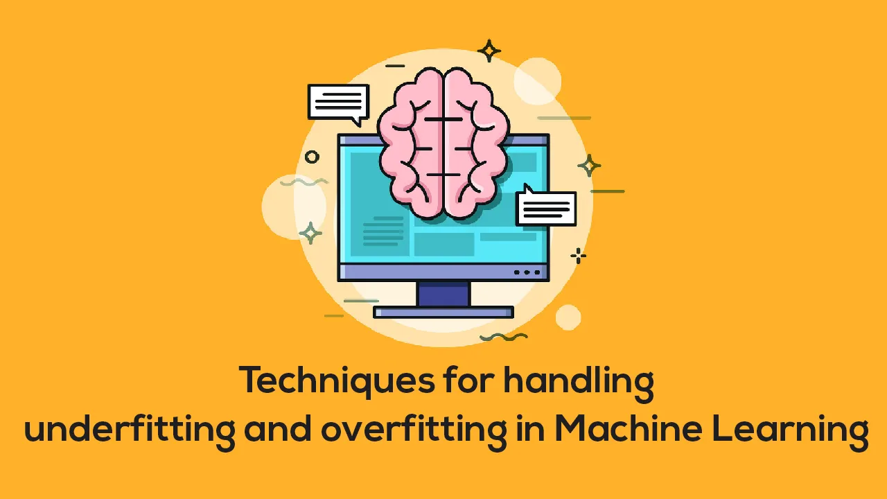 Techniques for handling underfitting and overfitting in Machine Learning