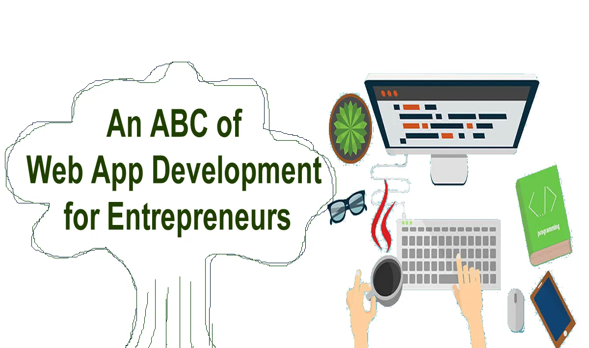 An ABC of Web App Development for Entrepreneurs 