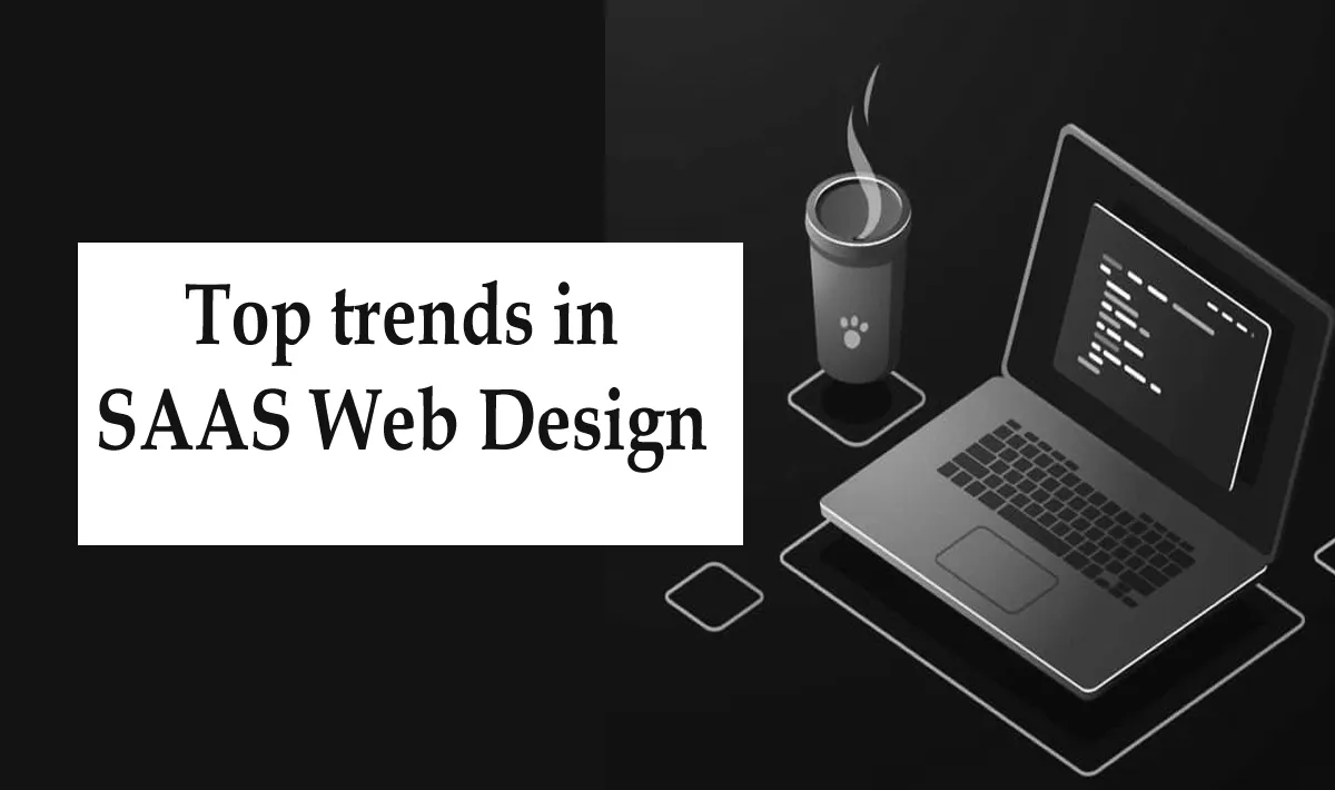 Top trends in SAAS Web Design 