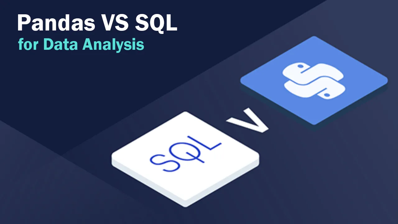 Pandas VS SQL for Data Analysis