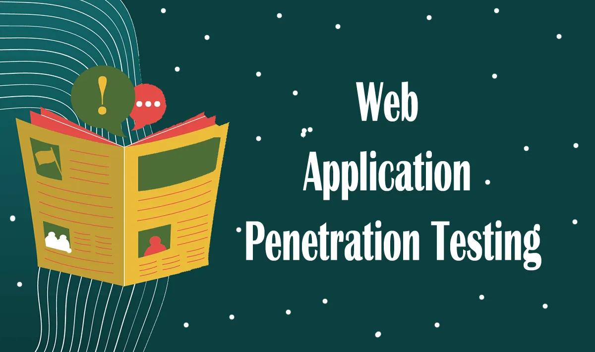 Web Application Penetration Testing: A Complete Guide