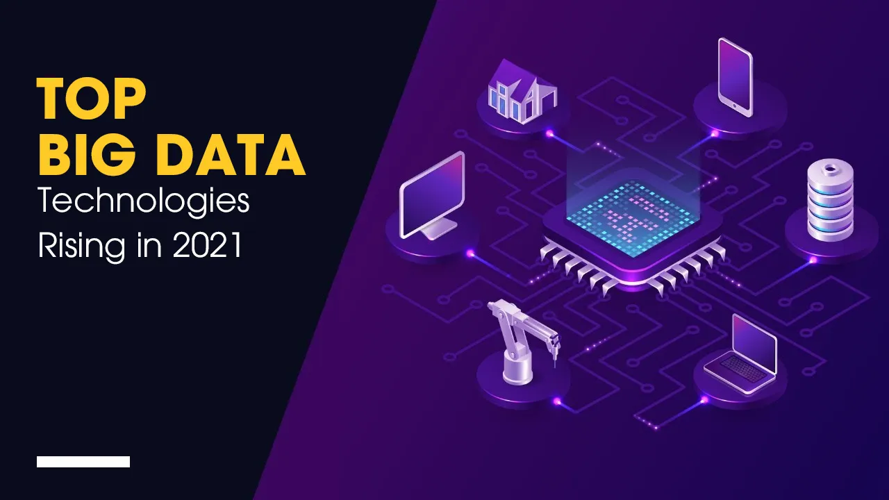Top Big Data Technologies Rising in 2021